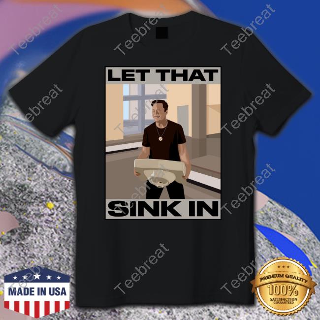 Official Elon Musk Let That Sink In Hoodie Official Elon Musk Let That Sink In Hoodie