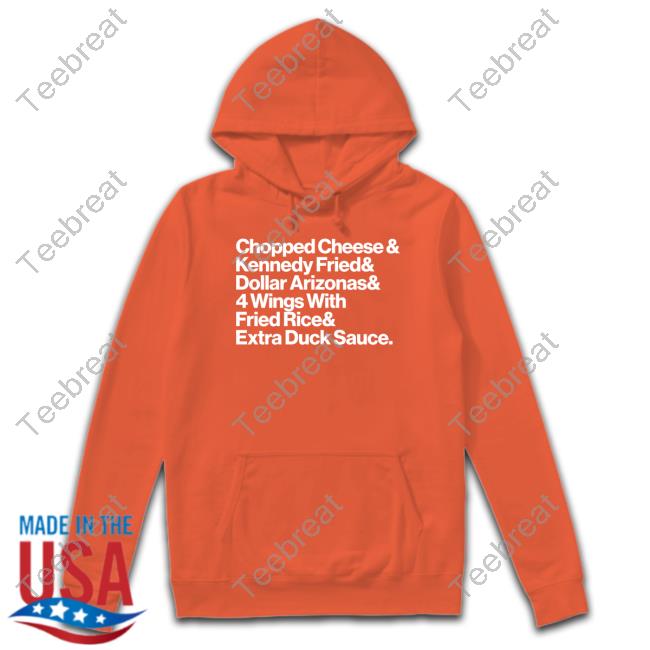 Chopped Cheese & Kennedy Fried & Dollar Arizonas & 4 Wings With Fried Rice & Eatra Duck Sauce Hoodie Chopped Cheese & Kennedy Fried & Dollar Arizonas & 4 Wings With Fried Rice & Eatra Duck Sauce Hoodie
