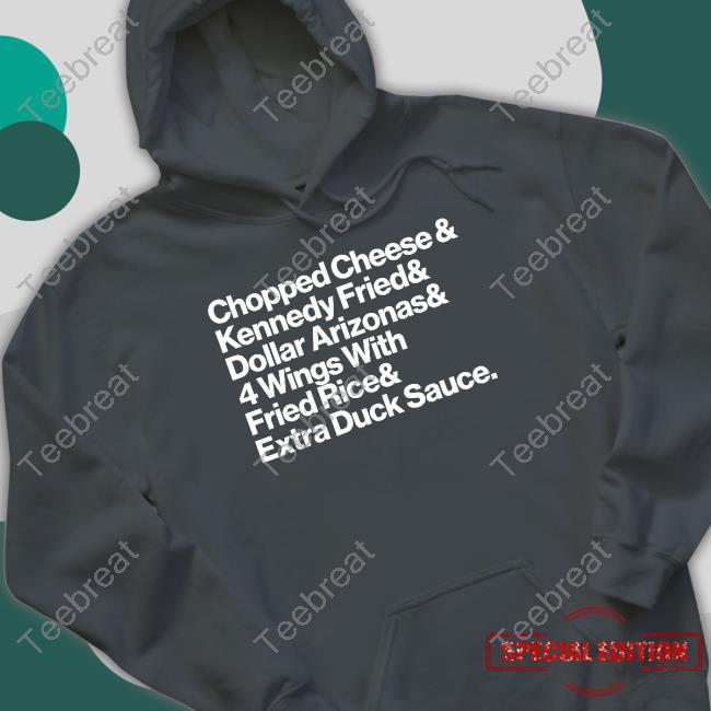 Chopped Cheese & Kennedy Fried & Dollar Arizonas & 4 Wings With Fried Rice & Eatra Duck Sauce Hoodie Chopped Cheese & Kennedy Fried & Dollar Arizonas & 4 Wings With Fried Rice & Eatra Duck Sauce Hoodie