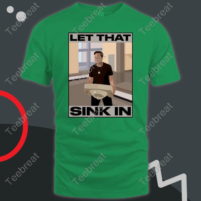 Official Elon Musk Let That Sink In Hoodie Official Elon Musk Let That Sink In Hoodie