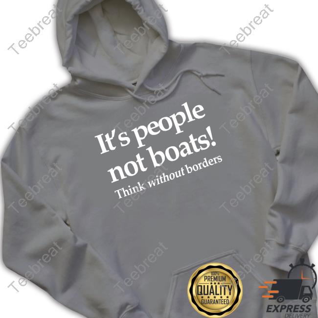 Official It's People Not Boats Think Without Borders Tee Shirt Official It's People Not Boats Think Without Borders Tee Shirt