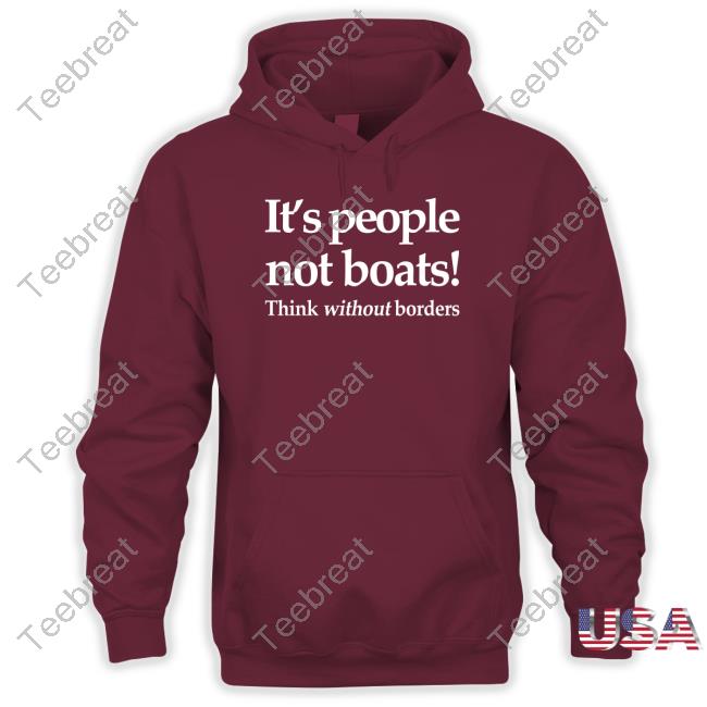 Official It's People Not Boats Think Without Borders Tee Shirt Official It's People Not Boats Think Without Borders Tee Shirt