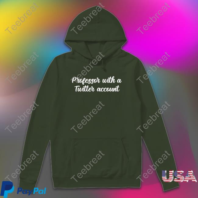 Official Professor With A Twitter Account Shirt Official Professor With A Twitter Account Shirt