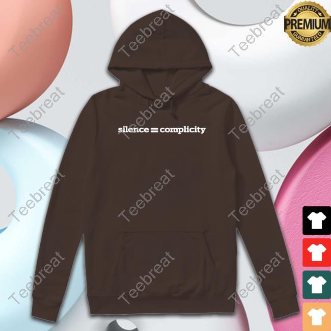 Silence = Complicity T Shirt Silence = Complicity T Shirt