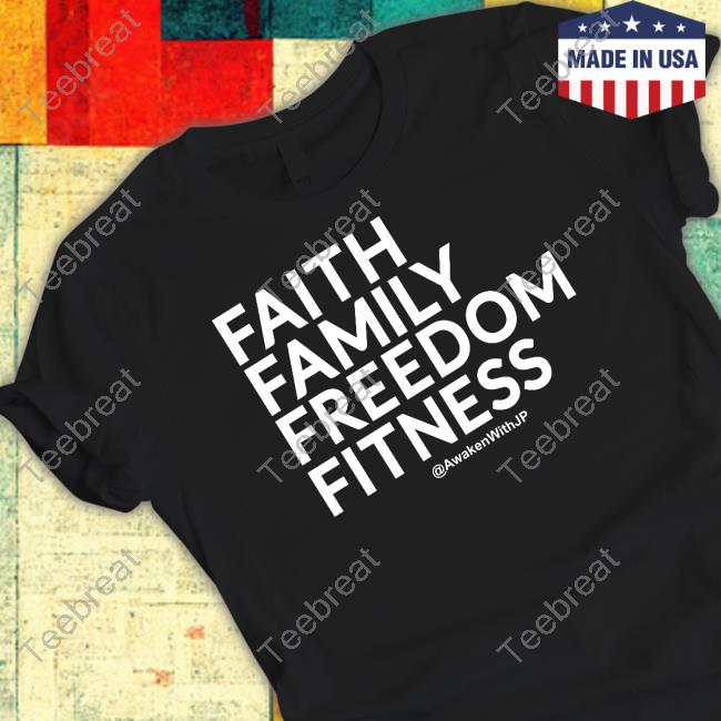 Jp Sears Merch Faith Family Freedom Fitness T-Shirt Teebreat