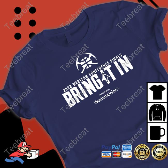 Official Denver Nuggets 2023 Western Conference Finals Bring It In Presented By Western Union Shirt Official Denver Nuggets 2023 Western Conference Finals Bring It In Presented By Western Union Shirt