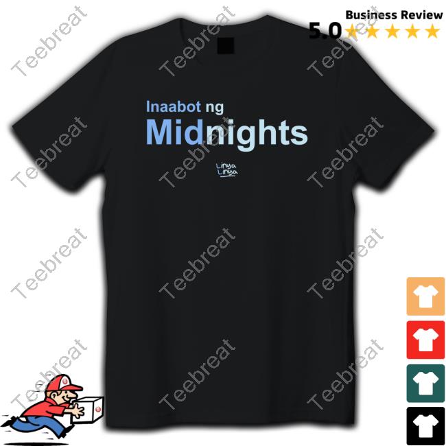 Official Linya Linya Merch Inaabot Ng Midnights T Shirts Official Linya Linya Merch Inaabot Ng Midnights T Shirts