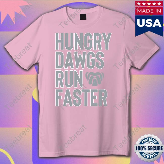 The Liberty Line Merch Hungry Dawgs Run Faster Shirts The Liberty Line Merch Hungry Dawgs Run Faster Shirts