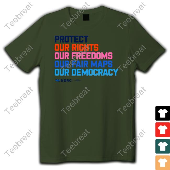 Protect Our Rights Our Freedoms Our Fair Maps Our Democracy Sweatshirts Protect Our Rights Our Freedoms Our Fair Maps Our Democracy Sweatshirts