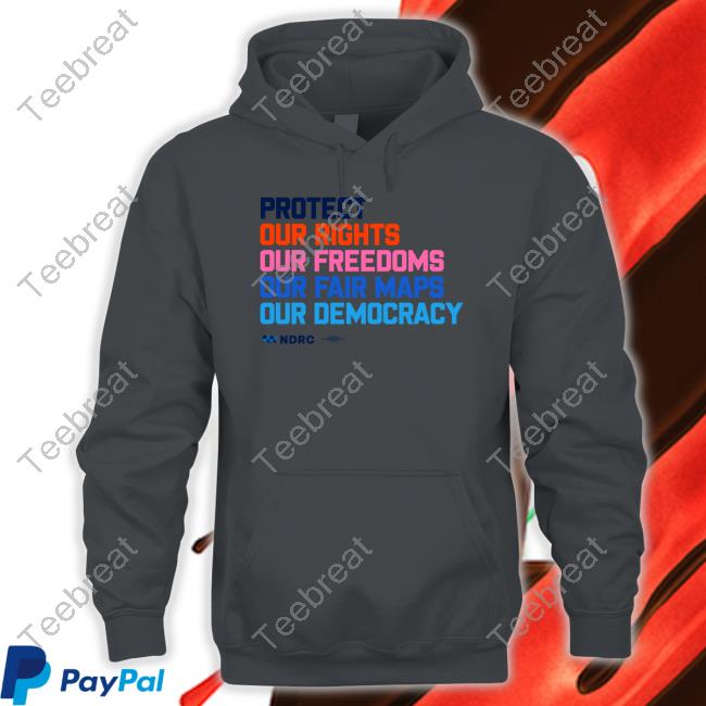 Protect Our Rights Our Freedoms Our Fair Maps Our Democracy Sweatshirts Protect Our Rights Our Freedoms Our Fair Maps Our Democracy Sweatshirts
