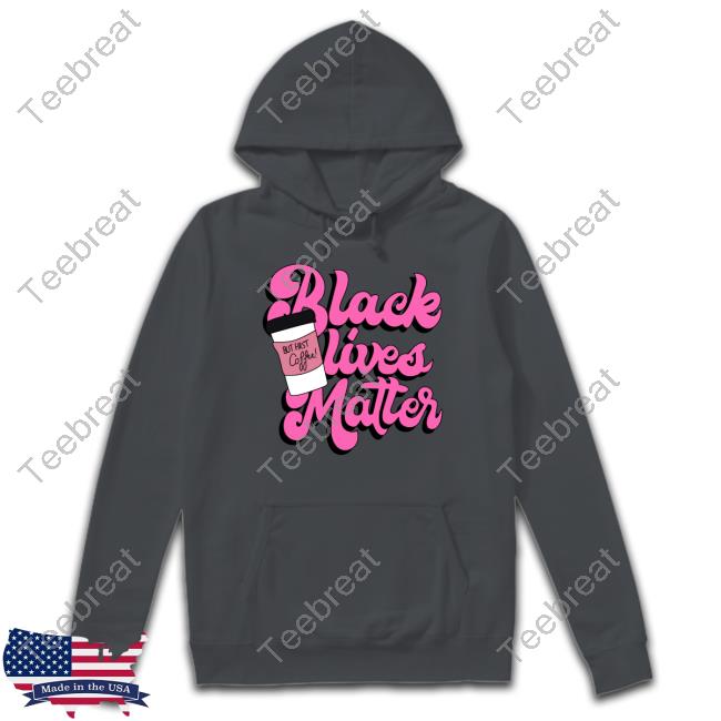 K. Thor Jensen Black Lives Matter But First Coffee Sweatshirt K. Thor Jensen Black Lives Matter But First Coffee Sweatshirt