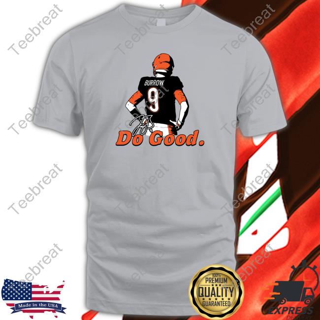 Official Joe Burrow Do Good Burrow Stand Tee Shirt - Teebreat