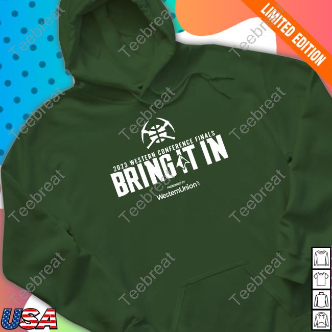 Official Denver Nuggets 2023 Western Conference Finals Bring It In Presented By Western Union Shirt Official Denver Nuggets 2023 Western Conference Finals Bring It In Presented By Western Union Shirt