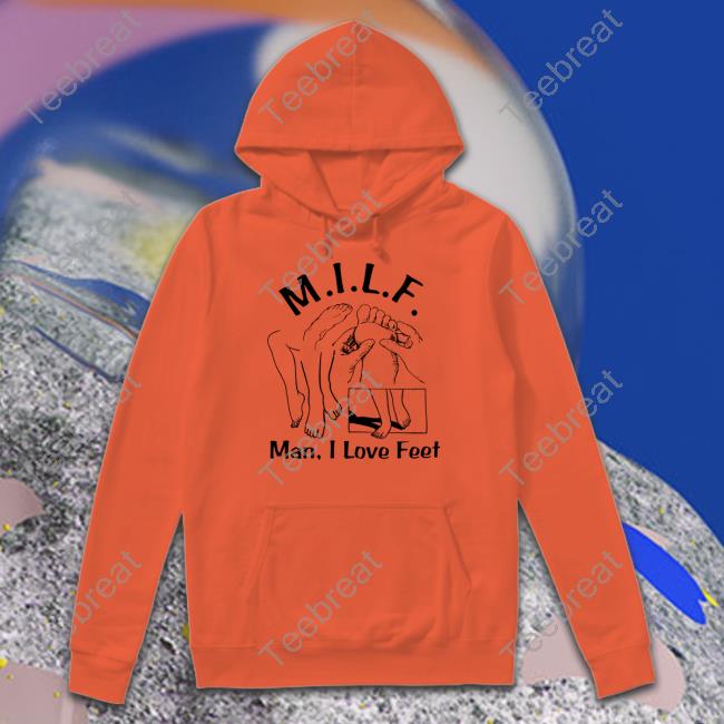 Milf (Man I Love Feet) T Shirt Milf (Man I Love Feet) T Shirt