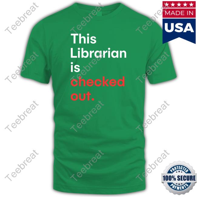 This Librarian Is Checked Out Shirt This Librarian Is Checked Out Shirt