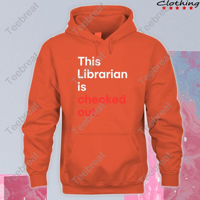 This Librarian Is Checked Out Shirt This Librarian Is Checked Out Shirt