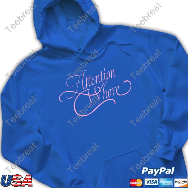 Attention Whore T Shirts Attention Whore T Shirts
