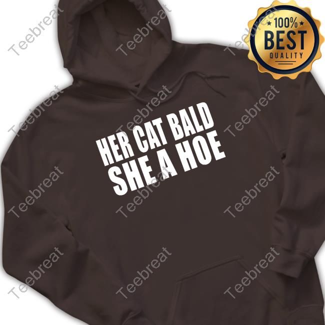 Official Her Cat Bald She A Hoe Shirt Official Her Cat Bald She A Hoe Shirt