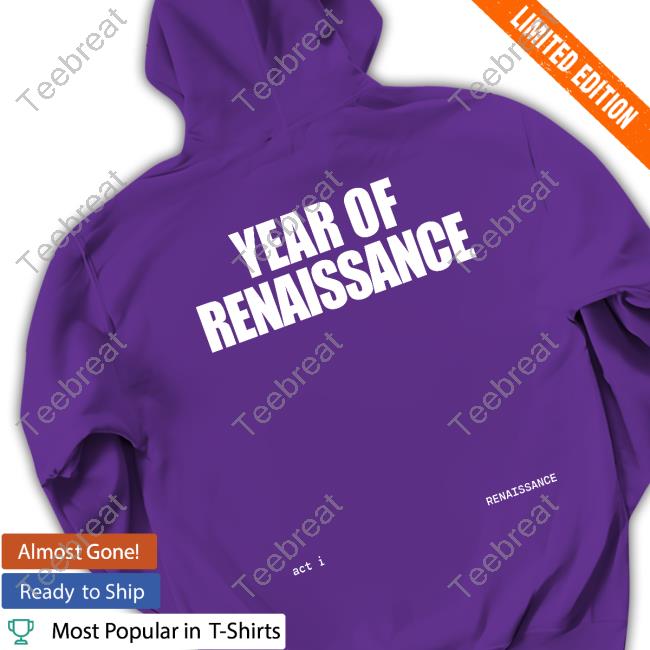 Official Year Of Renaissance Shirt Renaissance World Tour 2023 Official Year Of Renaissance Shirt Renaissance World Tour 2023
