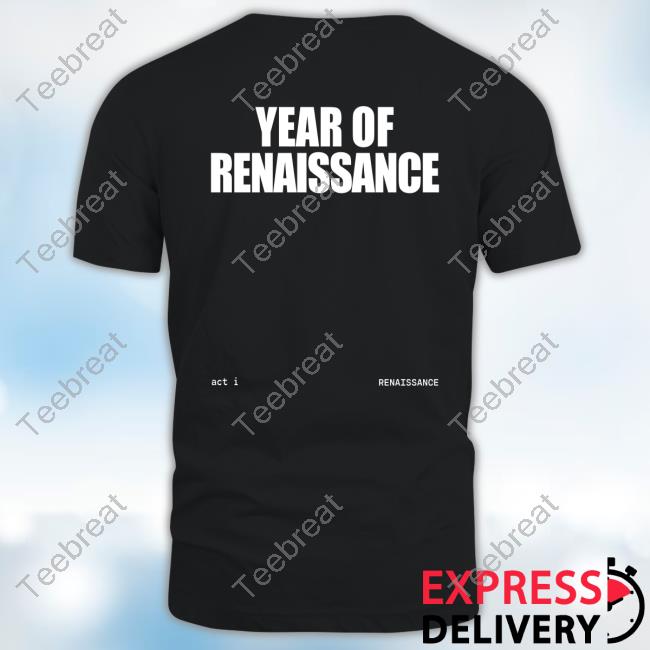 Official Year Of Renaissance Shirt Renaissance World Tour 2023 Official Year Of Renaissance Shirt Renaissance World Tour 2023