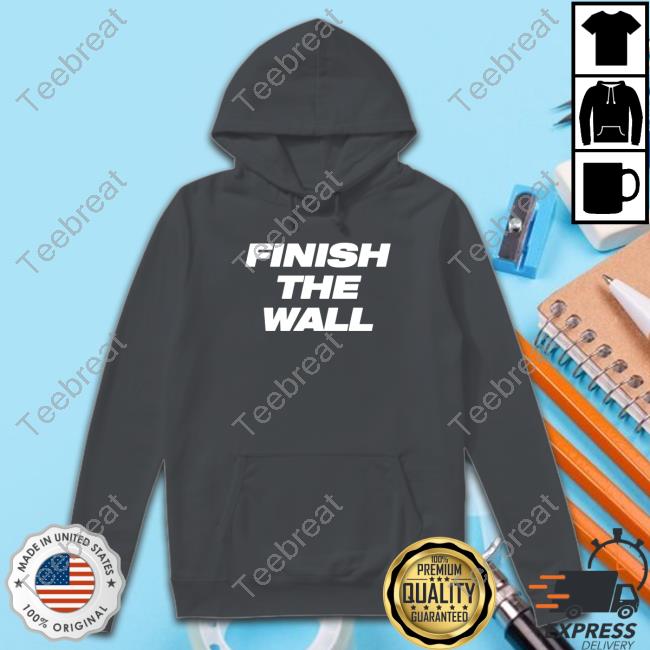 Finish The Wall Shirts Finish The Wall Shirts