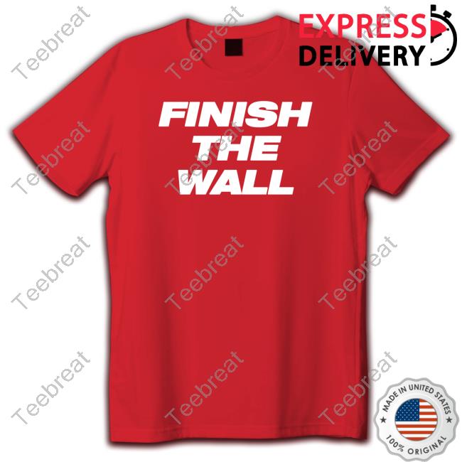 Finish The Wall Shirts Finish The Wall Shirts