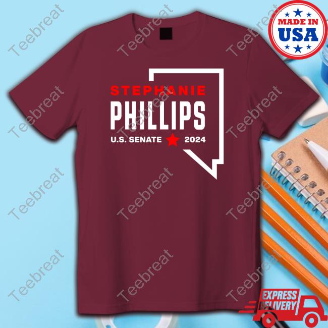 Nevada Senator Stephanie Phillips Us Senate 2024 Shirt Nevada Senator Stephanie Phillips Us Senate 2024 Shirt
