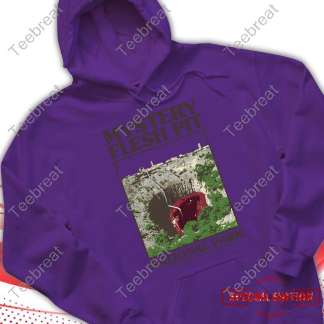 Mystery Flesh Pit National Park Shirt Mystery Flesh Pit National Park Shirt