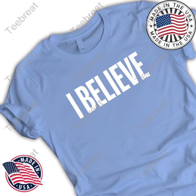 Official I Believe Black Shirt Official I Believe Black Shirt