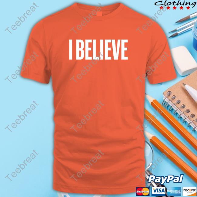 Official I Believe Black Shirt Official I Believe Black Shirt