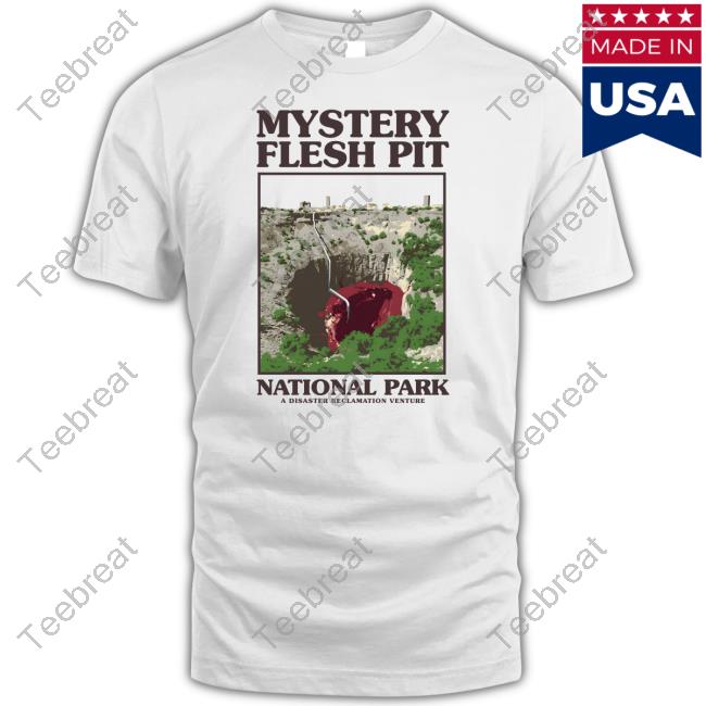 Mystery Flesh Pit National Park Shirt Mystery Flesh Pit National Park Shirt