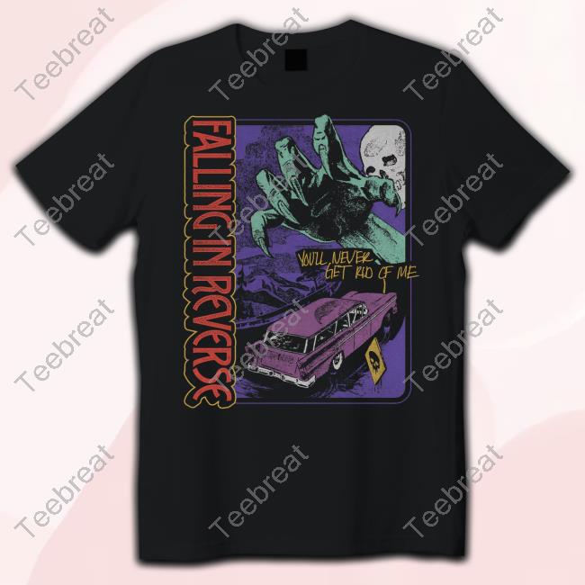 Drive You'll Never Get Rid Of Me Shirt Drive You'll Never Get Rid Of Me Shirt