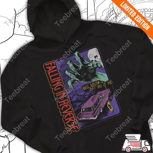 Drive You'll Never Get Rid Of Me Shirt Drive You'll Never Get Rid Of Me Shirt