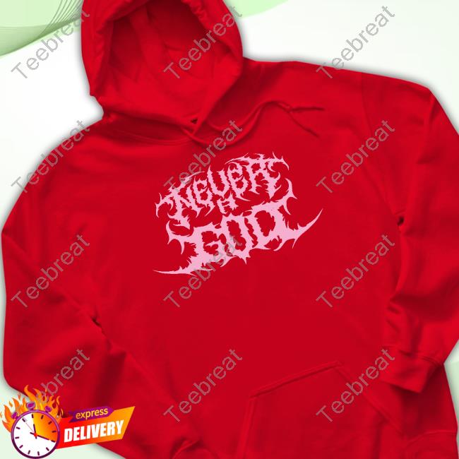 Official Never A God T Shirt Official Never A God T Shirt