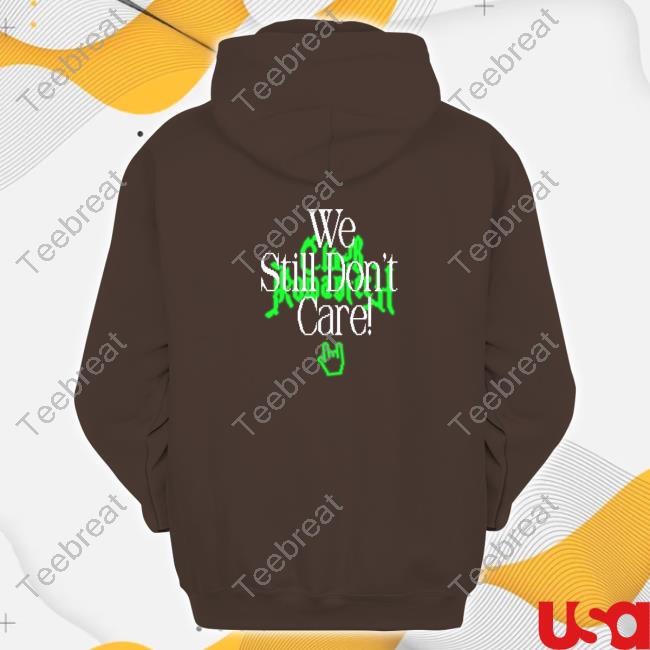 Official Icona Pop Merch We Still Don't Care Shirt Official Icona Pop Merch We Still Don't Care Shirt