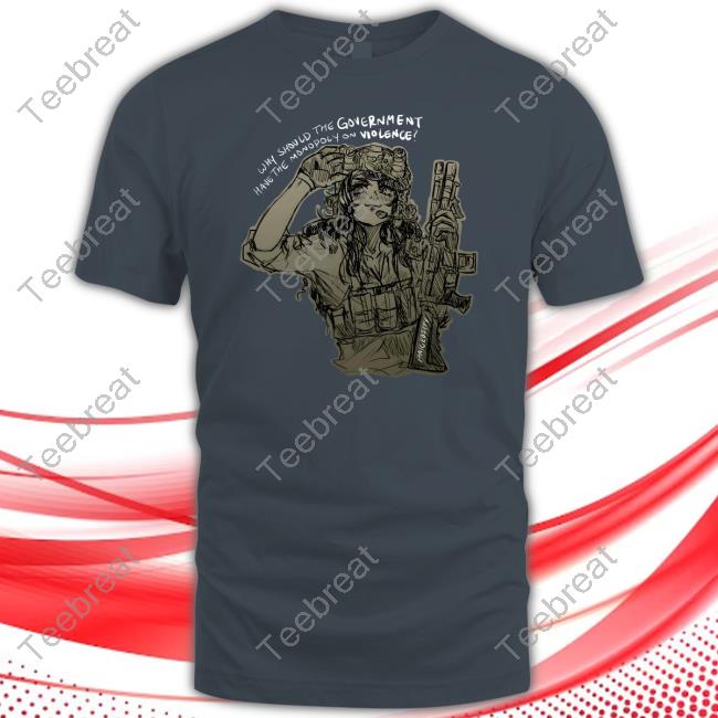 Official Why Should The Government Have The Monopoly On Violence Black Shirt Official Why Should The Government Have The Monopoly On Violence Black Shirt