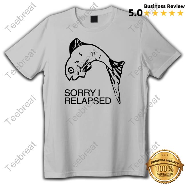 Official Sorry I Relapsed Shirts Official Sorry I Relapsed Shirts