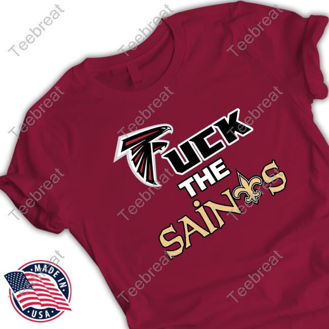 Official Atlanta Falcons Fuck The Saints Tee Official Atlanta Falcons Fuck The Saints Tee