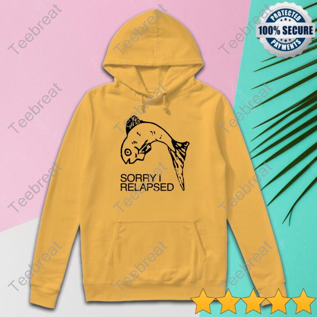 Official Sorry I Relapsed Shirts Official Sorry I Relapsed Shirts