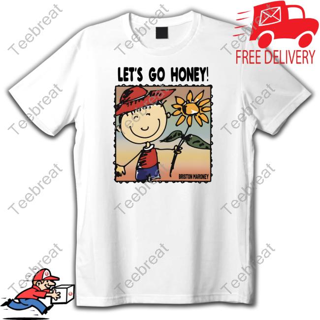 Official Briston Maroney Let's Go Honey Shirt Official Briston Maroney Let's Go Honey Shirt