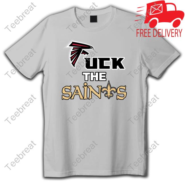Official Atlanta Falcons Fuck The Saints Tee Official Atlanta Falcons Fuck The Saints Tee