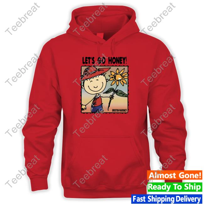 Official Briston Maroney Let's Go Honey Shirt Official Briston Maroney Let's Go Honey Shirt