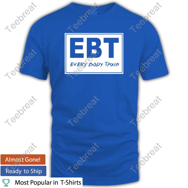 Official The Menace EBT Every Body Taxin T Shirt Official The Menace EBT Every Body Taxin T Shirt