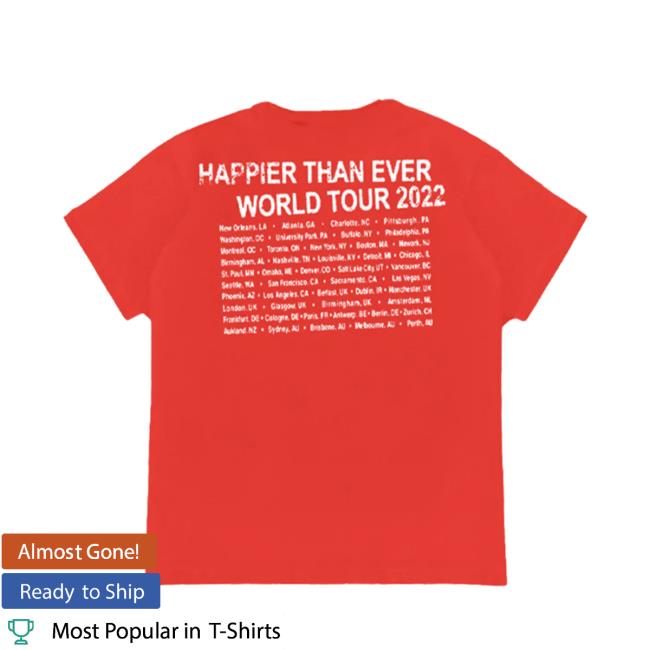 Billie Eilish Happier Than Ever World Tour 2022 Tee Shirt Billie Eilish Happier Than Ever World Tour 2022 Tee Shirt