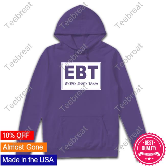 Official The Menace EBT Every Body Taxin T Shirt Official The Menace EBT Every Body Taxin T Shirt