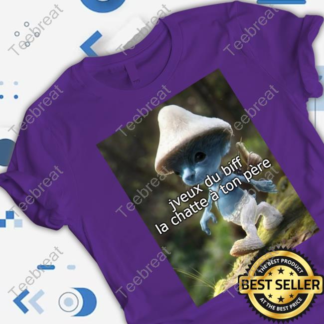 Official Jveux Du Biff La Chatte À Ton Père T-Shirt Meme Official Jveux Du Biff La Chatte À Ton Père T-Shirt Meme
