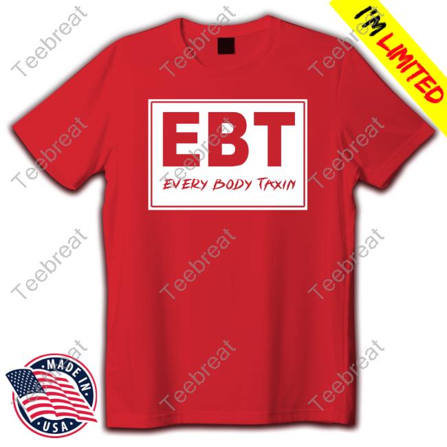 Official The Menace EBT Every Body Taxin T Shirt Official The Menace EBT Every Body Taxin T Shirt