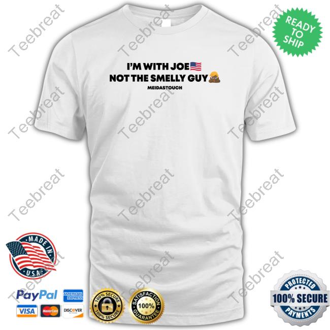 MeidasTouch Store I'm With Joe Not The Smelly Guy T-Shirt - Teebreat