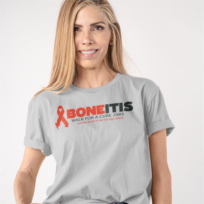 Boneitis Walk For A Cure 2985 Our Only Regret Is That You Have Bonitis Tee Shirt