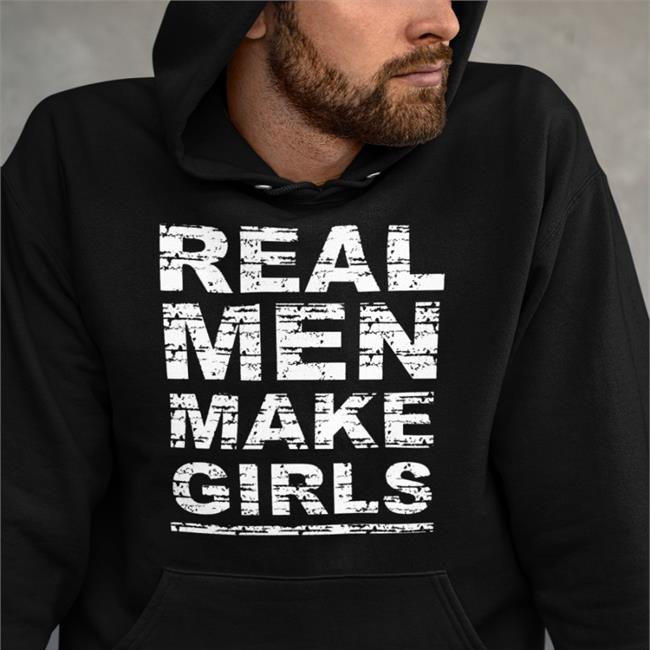 Real Men Make Girls Hoodie